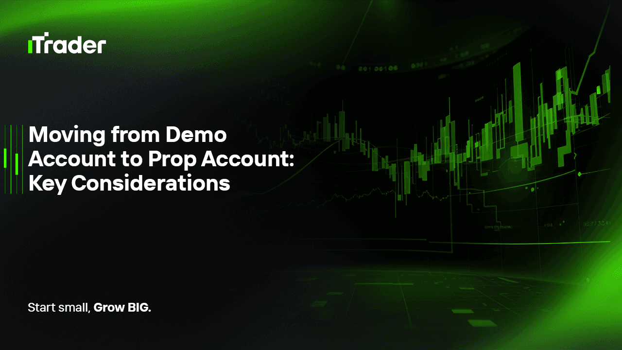 Moving from Demo Account to Prop Account: Key Considerations