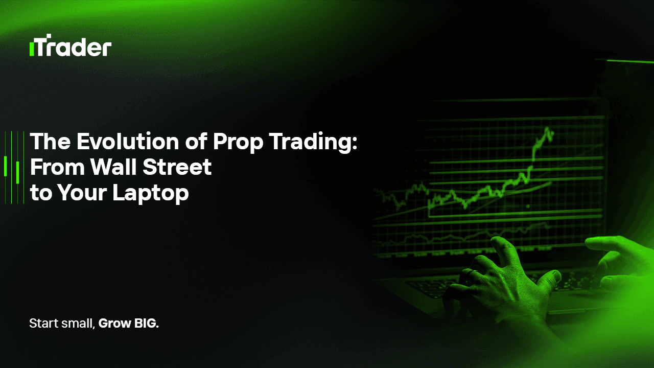 The Evolution of Prop Trading: From Wall Street to Your Laptop