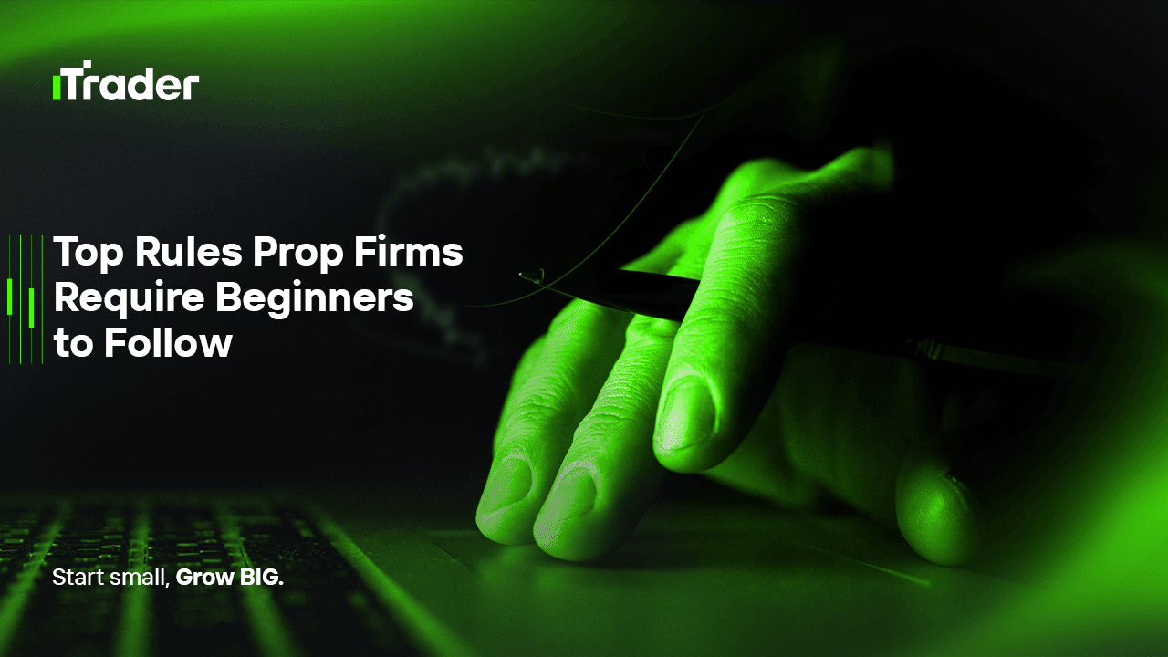Top Rules Prop Firms Require Beginners to Follow