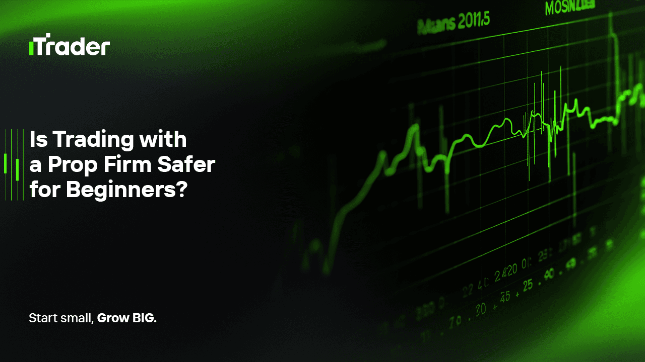 Is Trading with a Prop Firm Safer for Beginners?